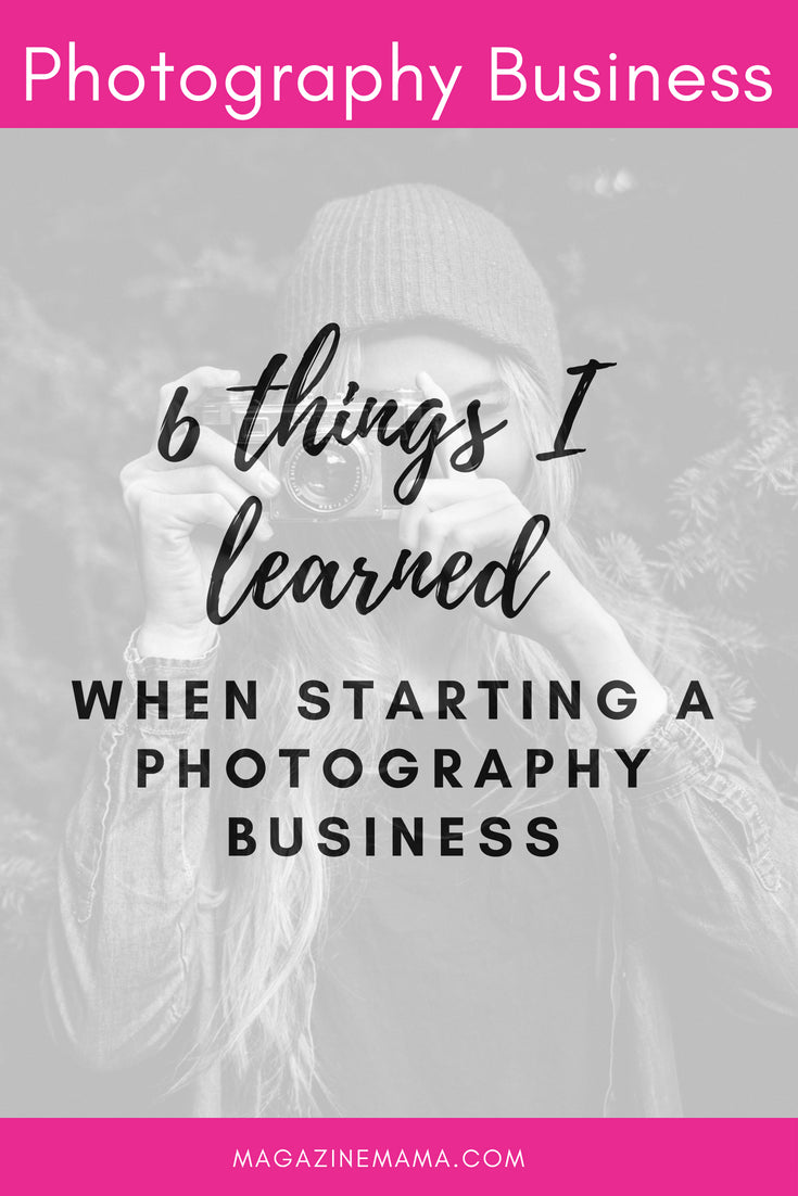 Starting a Photography Business: 6 Important Lessons Learned - Magazine ...
