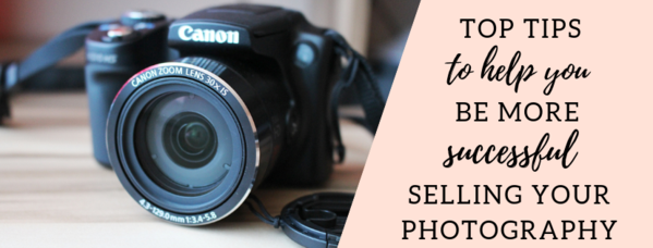 Tips to Help You Be More Successful at Selling Your Photography ...